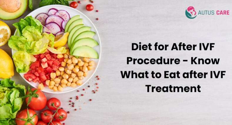 Diet for After IVF Procedure - Know What to Eat after IVF Treatment